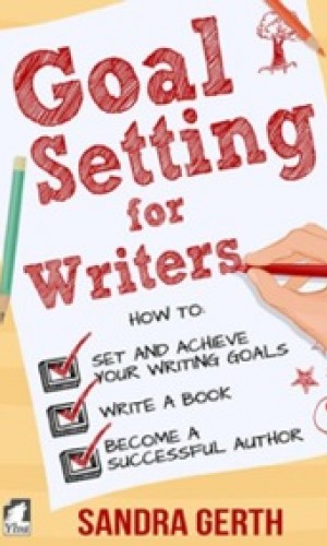 Goal Setting for Writers. How to set and achieve your writing goals, finally write a book, and become a successful author
