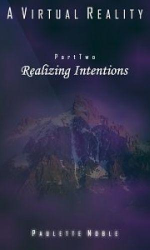 A Virtual Reality, Part Two: Realizing Intentions