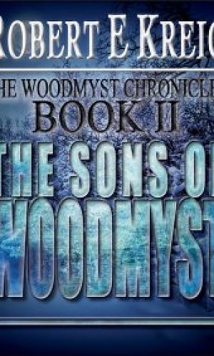 The Sons Of Woodmyst: The Woodmyst Chronicles Book 2