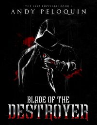 Blade of the Destroyer (The Last Bucelarii Book 1)