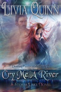 Cry Me a River (Destiny Paramortals, book 2)