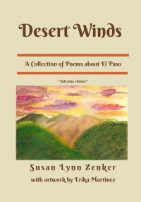 Desert Winds: A Collection of Poems about El Paso by Susan Lynn Zenker