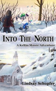 Into the North: A Keltin Moore Adventure