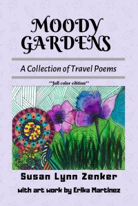 Moody Gardens: A Collection of Travel Poems by Susan Lynn Zenker
