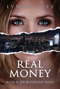 Real Money, Bk. 9 The Bloodline Series