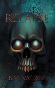 Relapse by B. M. Valdez