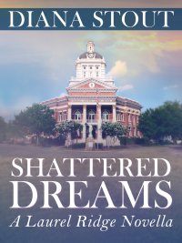 Shattered Dreams: A Laurel Ridge Novella #1