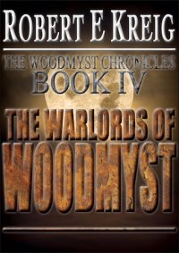 The Warlords Of Woodmyst: The Woodmyst Chronicles Book 4